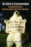 The Rebirth of Environmentalism: Grassroots Activism from the Spotted Owl to the Polar Bear