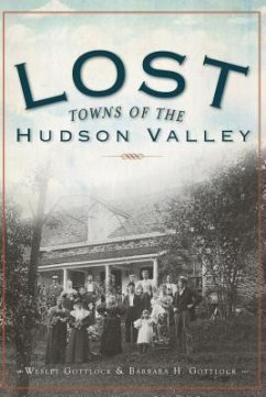 Lost Towns of the Hudson Valley - Gottlcok, Wesley; Gottlcok, Barbara H.