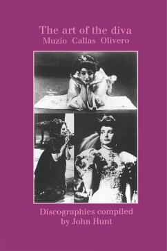 The Art of the Diva. 3 Discographies. Claudia Muzio, Maria Callas, Magda Olivero. [1997]. - Hunt, John