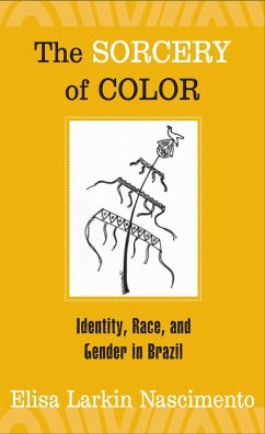 The Sorcery of Color: Identity, Race, and Gender in Brazil - Nascimento, Elisa Larkin