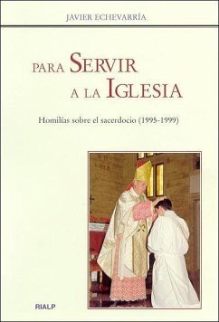 Para servir a la Iglesia : homilías sobre el sacerdocio (1995-1999) - Echevarría, Javier
