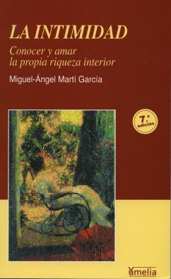 La intimidad : conocer y amar la propia riqueza interior - Martí García, Miguel-Ángel