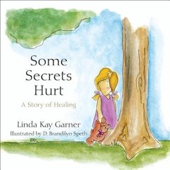 Some Secrets Hurt: A Story of Healing - Garner, Linda Kay