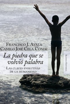La piedra que se volvió palabra : las claves evolutivas de la humanidad - Ayala, Francisco J.; Cela Conde, Camilo José