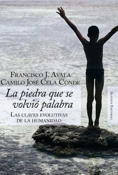 La piedra que se volvió palabra : las claves evolutivas de la humanidad - Ayala, Francisco; Ayala, Francisco J.; Cela Conde, Camilo José