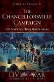 The Chancellorsville Campaign: The Nation's High Water Mark