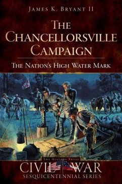 The Chancellorsville Campaign: The Nation's High Water Mark - Bryant II, James K.