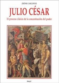 Cover Julio César : el proceso clásico de la concentración de poder