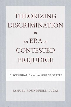 Theorizing Discrimination in an Era of Contested Prejudice: Discrimination in the United States - Lucas, Samuel