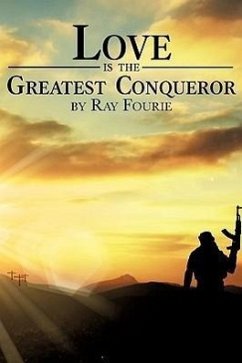 Love Is the Greatest Conqueror - Fourie, Ray