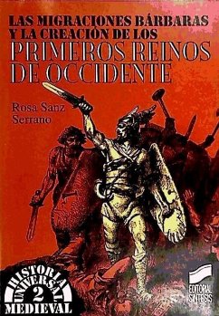 Las migraciones bárbaras y la creación de los primeros reinos de occidente - Sanz Serrano, Rosa