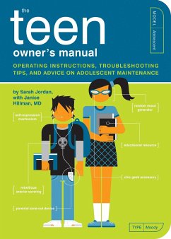 The Teen Owner's Manual: Operating Instructions, Troubleshooting Tips, and Advice on Adolescent Maintenance - Jordan, Sarah