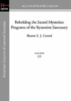 Beholding the Sacred Mysteries: Programs of the Byzantine Sanctuary - Gerstel, Sharon E. J.
