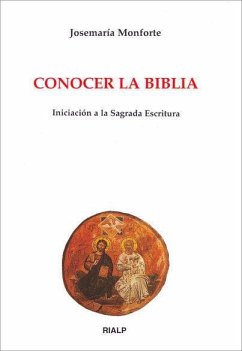 Conocer la Biblia : iniciación a la sagrada escritura - Monforte Revuelta, José María