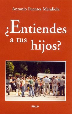 ¿Entiendes a tus hijos? - Fuentes Mendiola, Antonio