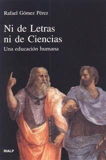 Ni de letras ni de ciencias : una educación humana - Gómez Pérez, Rafael