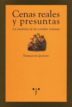 Cenas reales y presuntas : la casuística de las comidas romanas - De Quincey, Thomas
