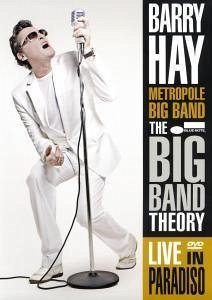 Barry Hay - The Big Band Theory / Live in Paradiso