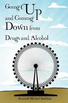 Going Up and Coming Down from Drugs and Alcohol - Spalding, Kenneth Michael