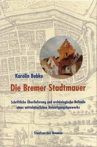 Die Bremer Stadtmauer - Bubke, Karolin