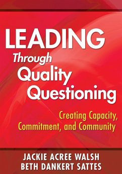 Leading Through Quality Questioning - Walsh, Jackie Acree; Sattes, Beth Dankert