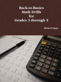 Back-to-Basics Math Drills for Grades 3 through 5