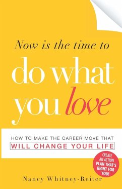 Now Is the Time to Do What You Love - Whitney-Reiter, Nancy