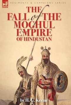 The Fall of the Moghul Empire of Hindustan