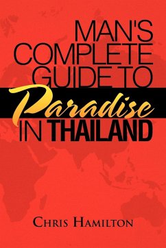 Man's Complete Guide to Paradise in Thailand - Hamilton, Chris