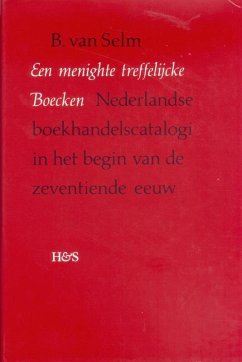 Een Menighte Treffelijcke Boecken - Selm, B van