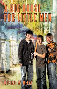 A Big House for Little Men - McKay, Michael W.