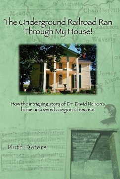 The Underground Railroad Ran Through My House! - Deters, Ruth