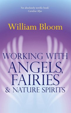 Working With Angels, Fairies And Nature Spirits - Bloom, Dr. William