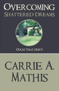 Overcoming Shattered Dreams - Mathis, Carrie A.
