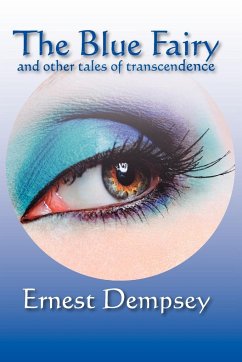 The Blue Fairy and Other Tales of Transcendence - Dempsey, Ernest