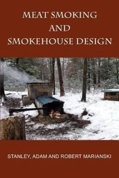 Meat Smoking And Smokehouse Design - Marianski, Stanley; Marianski, Adam; Marianski, Robert