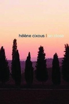 So Close - Cixous, Hélène