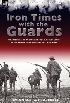 Iron Times With the Guards - An O. E.; Fildes, G. P. A.