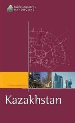 Kazakhstan the Business Travelers' Handbook. Fergus Robertson - Robertson, Fergus