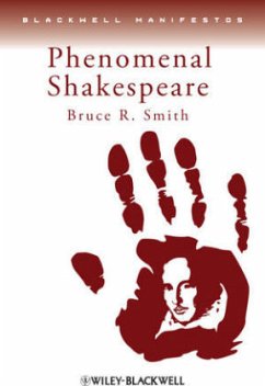 Phenomenal Shakespeare - Smith, Bruce R.