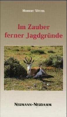 Im Zauber ferner Jagdgründe - Witzel, Herbert