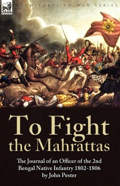 To Fight the Mahrattas - Pester, John