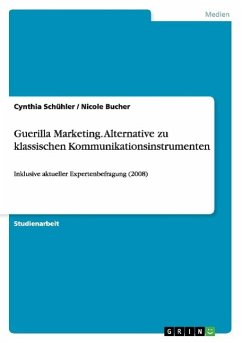 Guerilla Marketing. Alternative zu klassischen Kommunikationsinstrumenten - Bucher, Nicole; Schühler, Cynthia