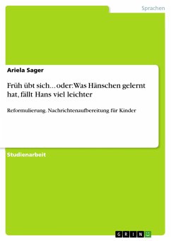 Früh übt sich... oder: Was Hänschen gelernt hat, fällt Hans viel leichter - Sager, Ariela