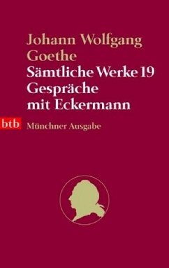 Sämtliche Werke. Münchner Ausgabe / Gespräche mit Eckermann: BD 19 von Johann W von Goethe (Autor) Johann Wolfgang von Goethe - Goethe, Johann W von