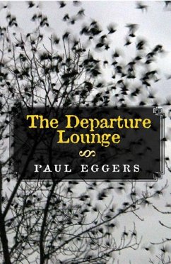 The Departure Lounge: Stories and a Novella - Eggers, Paul