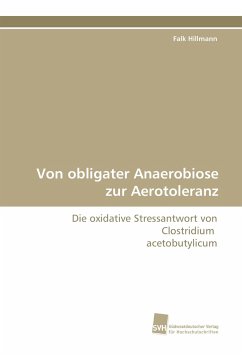 Von obligater Anaerobiose zur Aerotoleranz - Hillmann, Falk