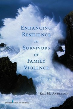 Enhancing Resilience in Survivors of Family Violence - Anderson, Kim