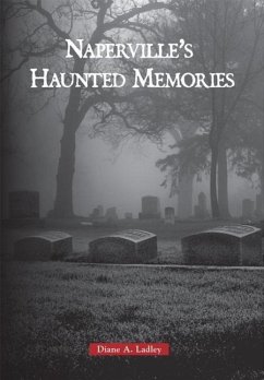 Naperville's Haunted Memories - Ladley, Diane A.