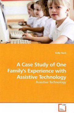 A Case Study of One Family's Experience with Assistive Technology - Huck, Kelly